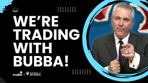 We're Trading with Bubba!